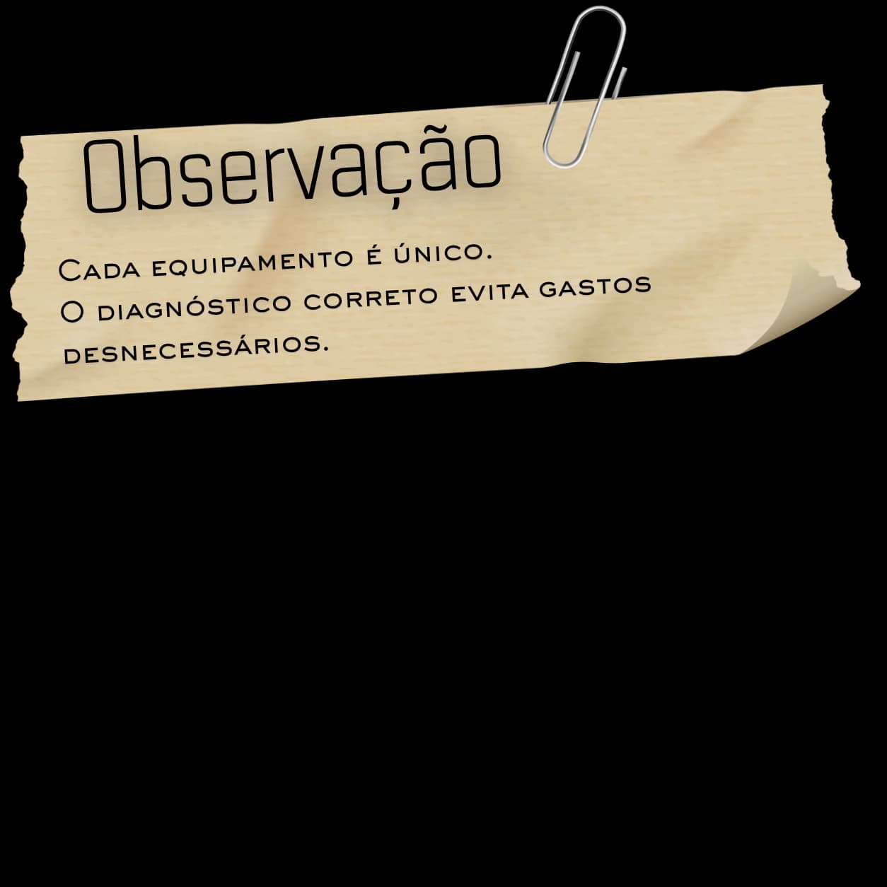 Observação: cada equipamento é único. O diagnóstico correto evita gastos desnecessários.